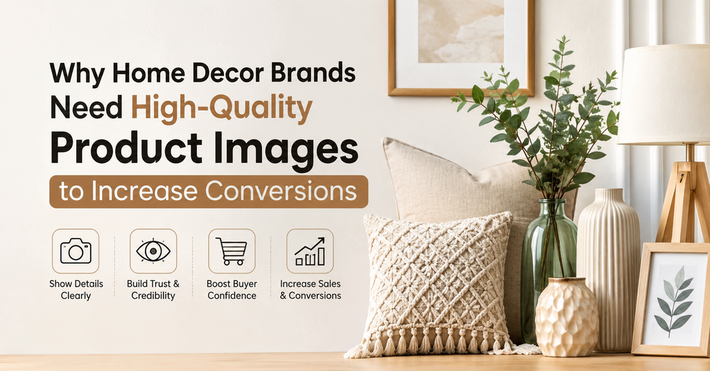 Why Home Decor Brands Need High-Quality Product Images to Increase Conversions  - Cover Image